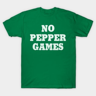 No Pepper Games T-Shirt